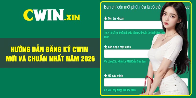 Hướng dẫn đăng ký Cwin mới và chuẩn nhất năm 2026 1 Hướng dẫn đăng ký Cwin mới và chuẩn nhất năm 2026