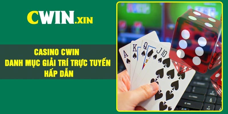 Casino Cwin – Danh mục giải trí trực tuyến hấp dẫn