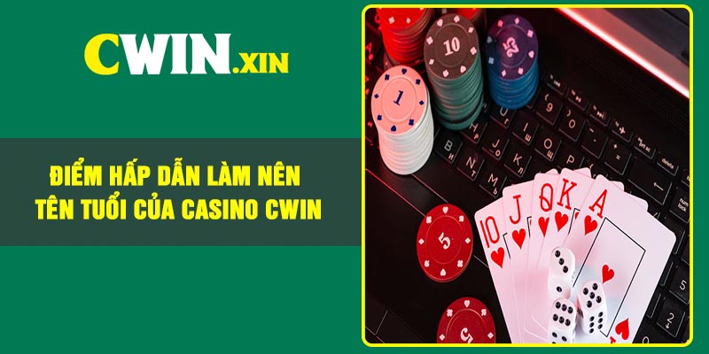 Điểm hấp dẫn làm nên tên tuổi của Casino Cwin