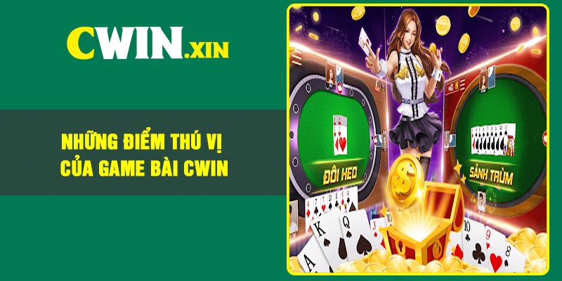 Những điểm thú vị của game bài Cwin