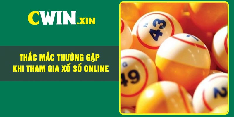 Thắc Mắc Thường Gặp Khi Tham Gia Xổ Số Online