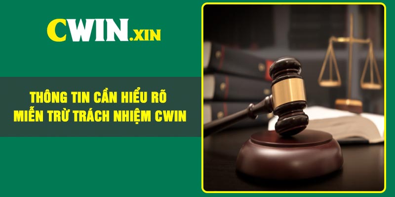 Thông tin cần hiểu rõ miễn trừ trách nhiệm Cwin